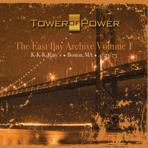 TOWER OF POWER - EAST BAY ARCHIVE VOLUME 1TOWER OF POWER EAST BAY ARCHIVE VOLUME 1.jpg